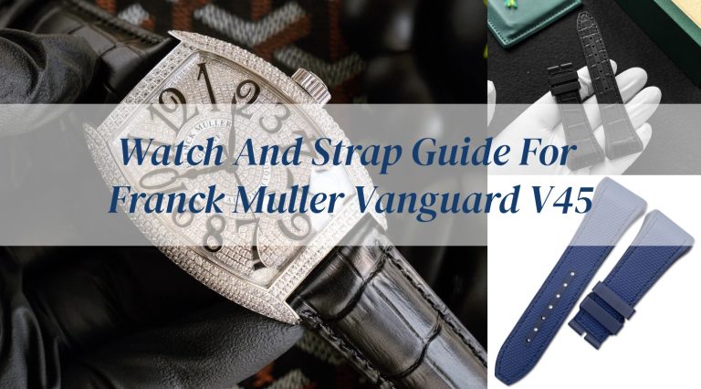 Watch And Strap Guide For Franck Muller Vanguard V45